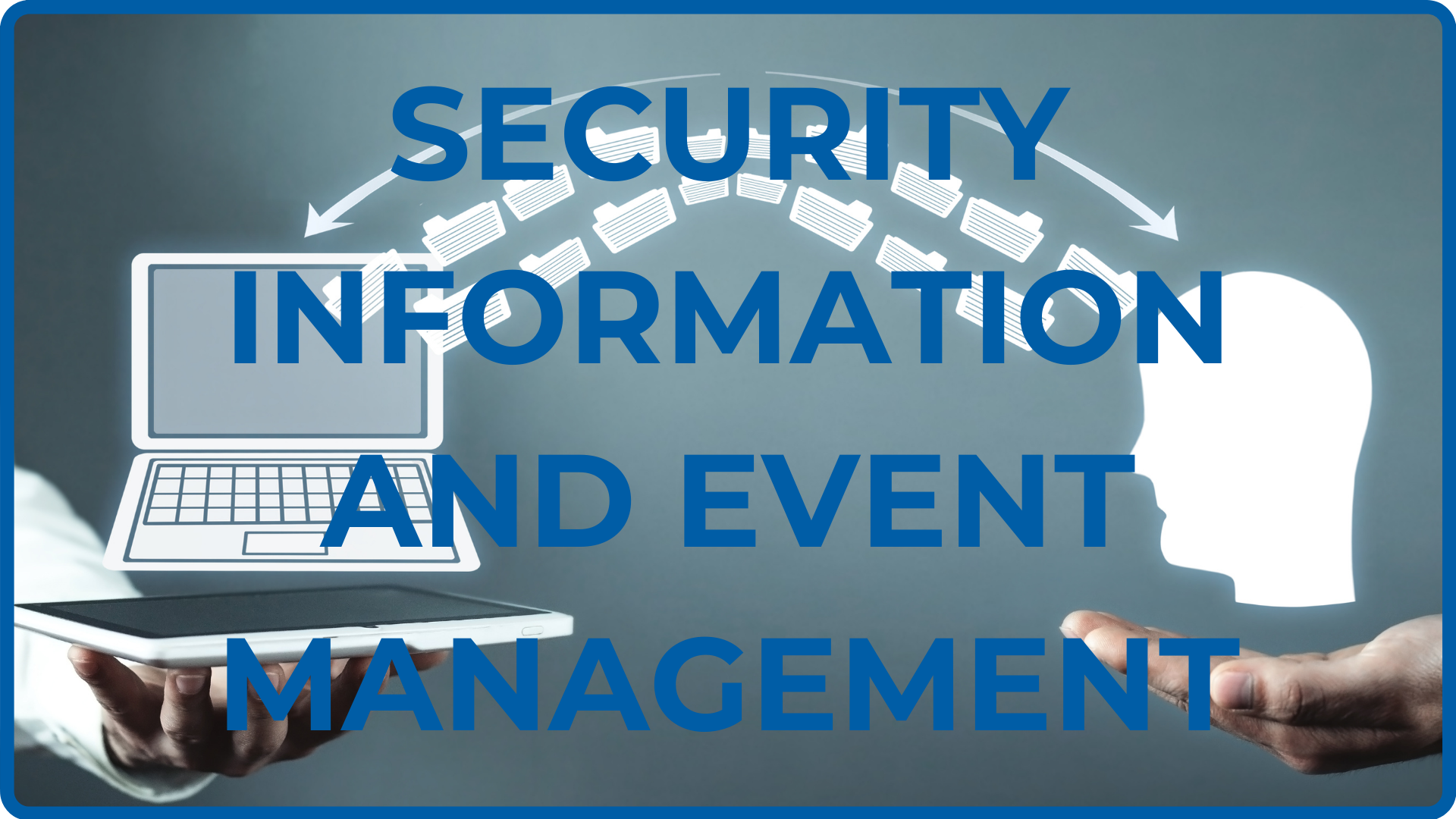 Security Information and Event Management